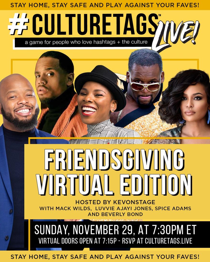 Flyer: CultureTags Live! Friendsgiving Virtual Edition, hosted by KevOnStage with Mack Wilds, Luvvie Ajayi Jones, Spice Adams and Beverly Bond, Sunday, November 29, 7:30pm ET
